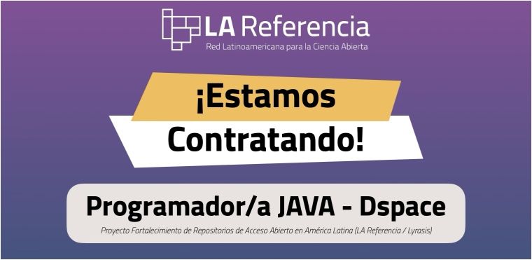 Estamos contratando: Programador/a JAVA - DSpace - Proyecto de Fortalecimiento de Repositorios de Acceso Abierto en América Latina (LA Referencia / Lyrasis)