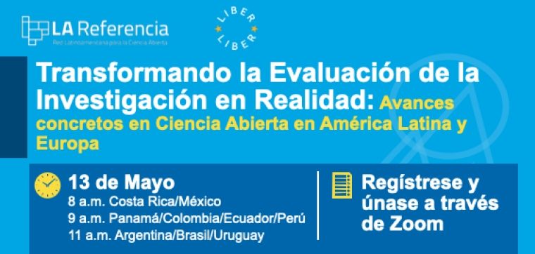 Webinar: Transformando la Evaluación de la Investigación en Realidad: Avances concretos en Ciencia Abierta en América Latina y Europa